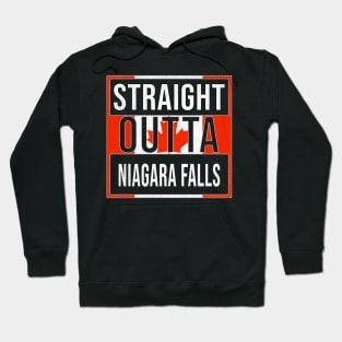 Straight Outta Niagara Falls - Gift for Canadian From Niagara Falls Ontario Hoodie